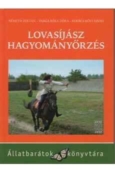 Lovasíjász hagyományőrzés /Állatbarátok könyvtára