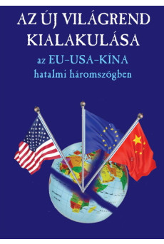 Az új világrend kialakulása - Az EU-USA-Kína hatalmi háromszög