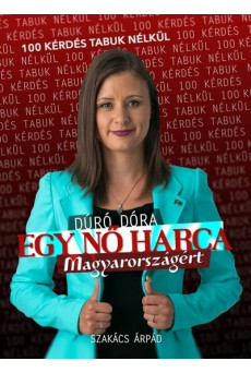 Egy nő harca Magyarországért - Szakács Árpád 100 tabumentes kérdésére válaszol Dúró Dóra