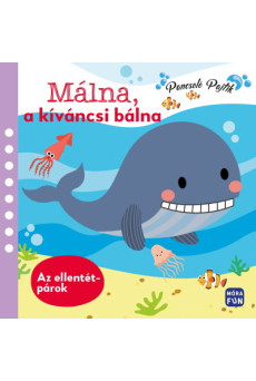 Málna, a kíváncsi bálna - Ellentétpárok - Pancsolókönyv 1 darab gumikacsával és 6 darab szivacsfigurával! - Pancsoló Pajtik
