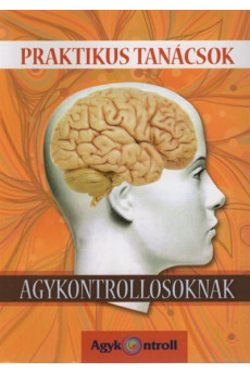 Praktikus tanácsok agykontrollosoknak
