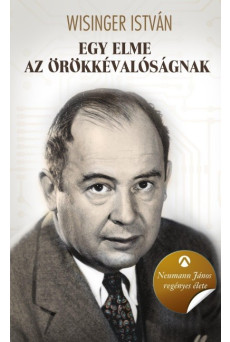 Egy elme az örökkévalóságnak - Neumann János regényes élete