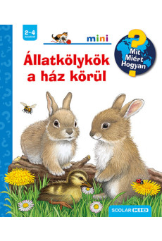 Állatkölykök a ház körül - Mit? Miért? Hogyan? Mini