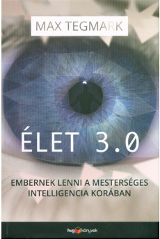 Élet 3.0 /Embernek lenni a mesterséges intelligencia korában