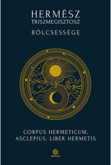 Hermész Triszmegisztosz bölcsessége - Corpus Hermeticum, Liber Hermetis, Asclepius (új kiadás)