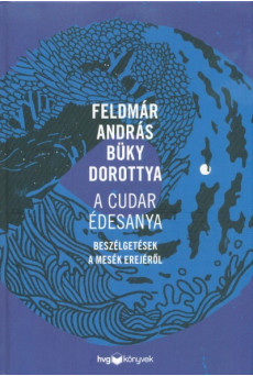 A cudar édesanya - Beszélgetések a mesék erejéről