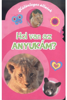 HOL VAN AZ ANYUKÁM /KÜLÖNLEGES ÁLLATOK