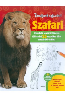 Szafari /Tanuljunk rajzolni! - útmutató lépésről lépésre több mint 25 egzotikus állat megörökítéséhe
