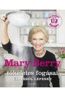 Mary Berry tökéletes fogásai lépésről lépésre