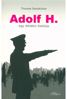 Adolf H. - Egy diktátor életútja