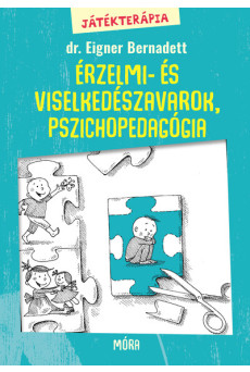 Játékterápia 2. - Érzelmi- és viselkedészavarok, játékos korai intervenció
