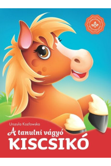 A tanulni vágyó kiscsikó - Kedvenc állatmeséim