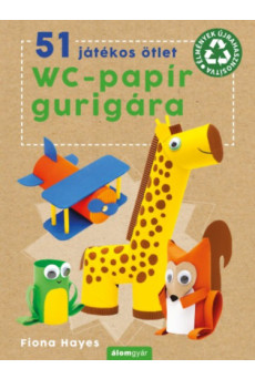 51 játékos ötlet Wc-papír gurigára