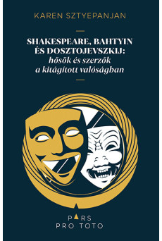 Shakespeare, Bahtyin és Dosztojevszkij:  hősök és szerzők a kitágított valóságban - Pars pro toto