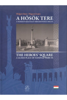 A hősök tere /A nemzeti kegyelet megszentelt helye