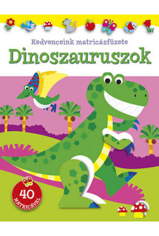 Kedvenceink matricásfüzete - Dinoszauruszok