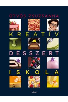 Kreatív desszertiskola - 25 különleges desszert, 35 alaprecept, végtelen lehetőség (új kiadás)