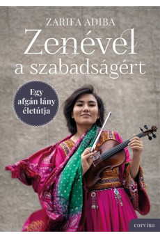 Zenével a szabadságért - Egy afgán lány életútja