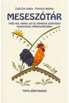 Meseszótár - 1400 régi, népies szó és népmesei szófordulat magyarázata példamondatokkal