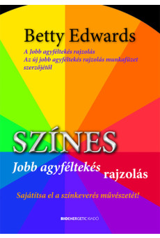 Színes jobb agyféltekés rajzolás - Sajátítsa el a színkeverés művészetét! (új kiadás)