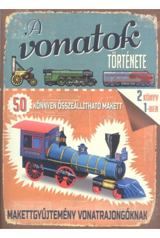 A vonatok története - Makettgyűjtemény vonatrajongóknak /50 könnyen összeállítható makett