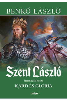 Szent László III. - Kard és glória (új kiadás)