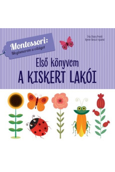 Első könyvem: A kiskert lakói - Montessori: Megismerem a világot