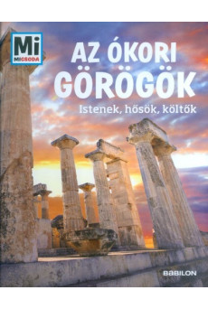 Az ókori görögök - Istenek, hősök, költők /Mi Micsoda