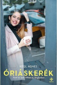 Óriáskerék - Fent és lent itthon és Angliában