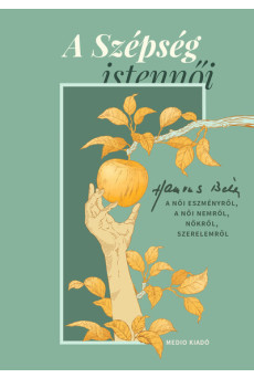 A Szépség istennői - Hamvas Béla a női eszményről, a női nemről, nőkről, szerelemről