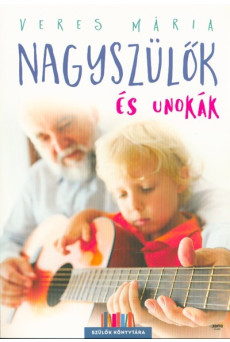 Nagyszülők és unokák /Szülők könyvtára (2. kiadás)