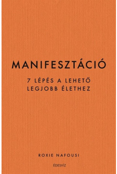 Manifesztáció - 7 lépés a lehető legjobb élethez