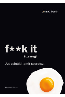 F**k It - B...a meg! - Azt csináld, amit szeretsz! (e-könyv)