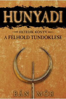 Hunyadi 7. - A félhold tündöklése (új kiadás)