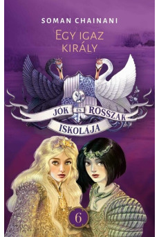 Jók és Rosszak Iskolája 6. - Egy igaz király
