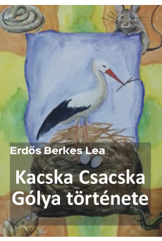 Kacska Csacska Gólya története (e-könyv)
