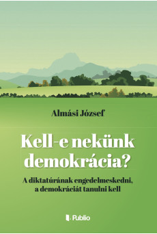 Kell -e nekünk demokrácia? (e-könyv)
