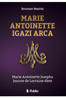 Marie Antoinette igazi arca (e-könyv)