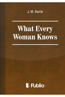 What Every Woman Knows (e-könyv)