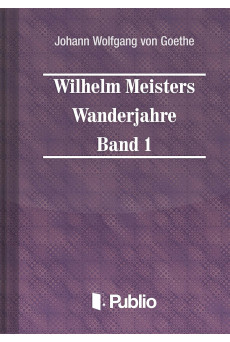 Wilhelm Meisters Wanderjahre Band 1 (e-könyv)