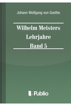 Wilhelm Meisters Lehrjahre Band 5 (e-könyv)