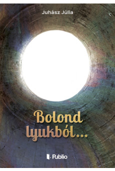 Bolond lyukból... (e-könyv)