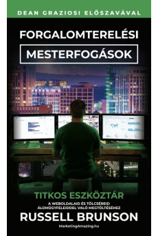 Forgalomterelési mesterfogások - Titkos eszköztár a weboldalaid és tölcséreid álomügyfelekkel való megtöltéséhez