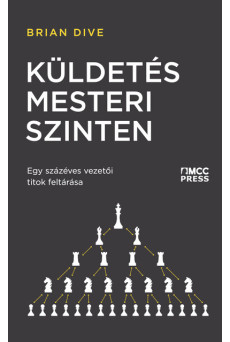 Küldetés mesteri szinten - Egy százéves vezetői titok feltárása