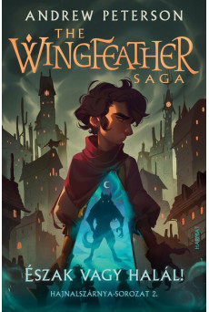 Észak vagy halál! - The Wingfeather Saga: Hajnalszárnya-sorozat  2.