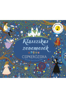 Klasszikus zenemesék: Csipkerózsika - Nyomd meg a hangjegyet, és hallgasd meg Csajkovszkij zenéjét!