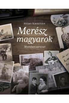 Merész magyarok - 30 emberi történet (e-könyv)