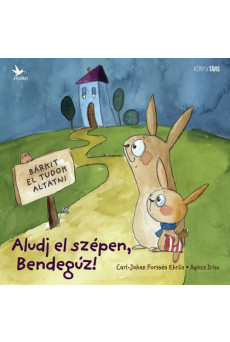 Aludj el szépen, Bendegúz! (e-könyv)