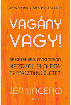 Vagány vagy! - Ne kételkedj magadban, kezdj el élni egy fantasztikus életet!