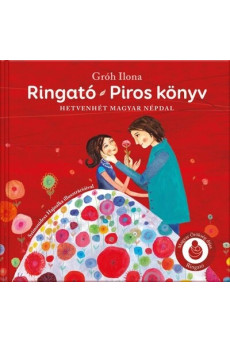 Ringató - Piros könyv - Hetvenhét magyar népdal